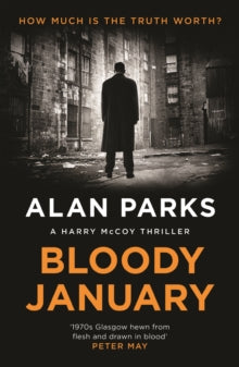 A Harry McCoy Thriller  Bloody January - Alan Parks (Paperback) 03-01-2019 Short-listed for Grand Prix de Litterature Policiere 2018 (France).