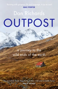 Outpost: A Journey to the Wild Ends of the Earth - Dan Richards (Paperback) 02-04-2020 Short-listed for Edward Stanford Travel Writing Awards - Steppes Travel Adventure Travel Book of the Year 2020 (UK).