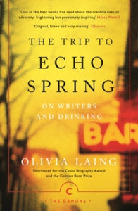 Canons  The Trip to Echo Spring: On Writers and Drinking - Olivia Laing (Paperback) 05-10-2017 Short-listed for Costa Biography Award 2013 (UK) and Transmission Prize 2014 (UK) and Gordon Burn Prize 2014 (UK).