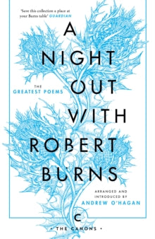 Canons  A Night Out with Robert Burns: The Greatest Poems - Robert Burns; Andrew O'Hagan; Andrew O'Hagan (Paperback) 04-01-2018 