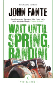 Canons  Wait Until Spring, Bandini - John Fante; Dan Fante (Paperback) 01-11-2018 
