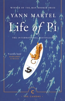Canons  Life Of Pi - Yann Martel (Paperback) 05-07-2018 Winner of The Man Booker Prize 2002 (UK) and Boeke Prize 2003 (South Africa) and Asian/Pacific American Award for Literature in Best Adult Fiction 2001-2003 (United States). Short-listed for Cov