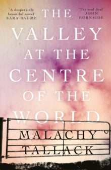 The Valley at the Centre of the World - Malachy Tallack (Paperback) 07-03-2019 Short-listed for Highland Book Prize 2018 (UK). Long-listed for RSL Ondaatje Prize 2019 (UK).