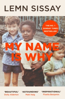 My Name Is Why - Lemn Sissay (Paperback) 02-07-2020 Short-listed for The Biographers' Club Slightly Foxed Best First Biography Award 2019 (UK) and Parliamentary Book Awards 2019 (UK) and Gordon Burn Prize 2020 (UK).