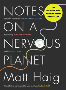 Notes on a Nervous Planet - Matt Haig (Paperback) 28-02-2019 Short-listed for Books Are My Bag Readers Awards - Non-Fiction 2018 (UK).