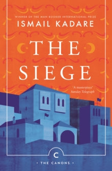 Canons  The Siege - Ismail Kadare; David Bellos; David Bellos (Paperback) 06-12-2018 