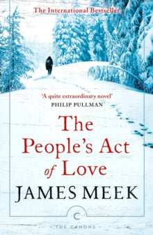 Canons  The People's Act Of Love - James Meek (Paperback) 20-06-2019 Winner of RSL Ondaatje Prize 2006 (UK) and Saltire Society Scottish Fiction Book of the Year 2005 (UK). Long-listed for The Man Booker Prize 2005 (UK).