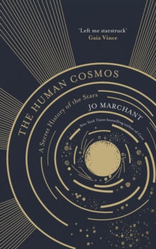 The Human Cosmos: A Secret History of the Stars - Jo Marchant (Hardback) 03-09-2020 