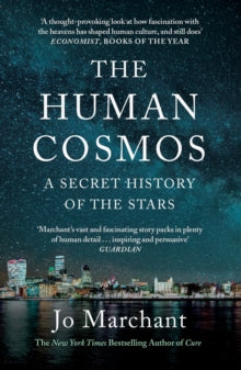 The Human Cosmos: A Secret History of the Stars - Jo Marchant (Paperback) 02-09-2021 