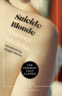 Canons  Suicide Blonde - Darcey Steinke; Maggie Nelson (Paperback) 17-01-2019 