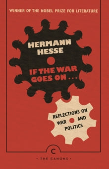 Canons  If the War Goes On . . .: Reflections on War and Politics - Hermann Hesse; Ralph Manheim (Paperback) 01-11-2018 