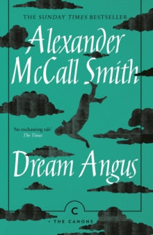 Canons  Dream Angus: The Celtic God of Dreams - Alexander McCall Smith (Paperback) 06-06-2019 