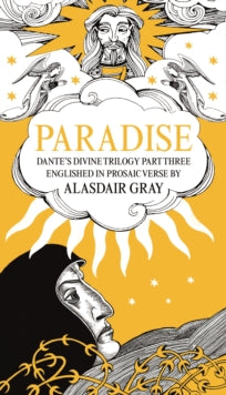 PARADISE: Dante's Divine Trilogy Part Three. Englished in Prosaic Verse by Alasdair Gray - Alasdair Gray; Dante Alighieri (Hardback) 05-11-2020 