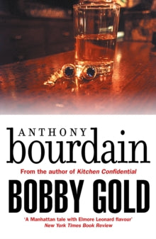 Bobby Gold - Anthony Bourdain (Paperback) 09-08-2018 