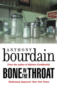 Bone In The Throat - Anthony Bourdain (Paperback) 09-08-2018 