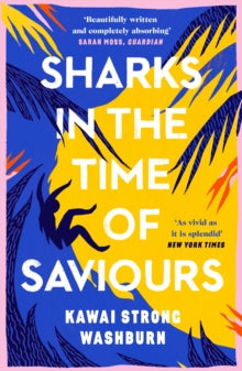 Sharks in the Time of Saviours - Kawai Strong Washburn (Paperback) 01-04-2021 Winner of PEN/Hemingway Award for Debut Fiction 2021 (United States). Short-listed for The Kitschies Golden Tentacle 2021 (UK). Long-listed for Center for Fiction First Nov