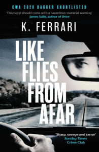 Like Flies from Afar - K. Ferrari; Adrian Nathan West (Paperback) 01-04-2021 Short-listed for CWA Crime Fiction in Translation Dagger 2020 (UK).