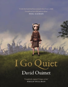 I Go Quiet - David Ouimet (Hardback) 05-09-2019 Winner of East Sussex Children's Book Award 2020 (UK). Short-listed for CILIP Kate Greenaway Medal 2021 (UK).