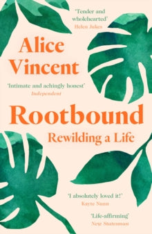 Rootbound: Rewilding a Life - Alice Vincent (Paperback) 24-12-2020 Long-listed for Wainwright Prize for UK Nature Writing 2020 (UK).