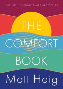 The Comfort Book: The instant No.1 Sunday Times Bestseller - Matt Haig (Hardback) 06-07-2021 