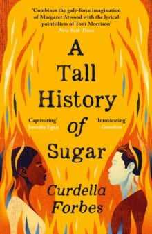 A Tall History of Sugar - Curdella Forbes (Paperback) 04-02-2021 Short-listed for OCM BOCAS Prize for Caribbean Literature - Fiction 2020 (Trinidad and Tobago) and The Kitschies Red Tentacle Award 2021 (UK).