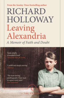 Canons  Leaving Alexandria: A Memoir of Faith and Doubt - Richard Holloway (Paperback) 05-03-2020 Winner of PEN/Ackerley Prize 2013 (UK). Short-listed for The Orwell Prize for Books 2013 (UK).