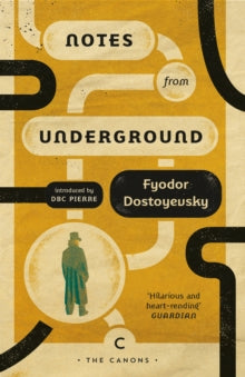 Canons  Notes From Underground - Fyodor Dostoyevsky; Natasha Randall; DBC Pierre (Paperback) 02-04-2020 