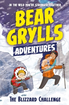 A Bear Grylls Adventure  A Bear Grylls Adventure 1: The Blizzard Challenge: by bestselling author and Chief Scout Bear Grylls - Bear Grylls; Emma McCann (Paperback) 09-03-2017 