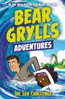 A Bear Grylls Adventure  A Bear Grylls Adventure 4: The Sea Challenge: by bestselling author and Chief Scout Bear Grylls - Bear Grylls; Emma McCann (Paperback) 15-06-2017 