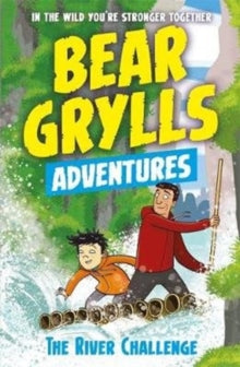 A Bear Grylls Adventure  A Bear Grylls Adventure 5: The River Challenge - Bear Grylls (Paperback) 07-09-2017 