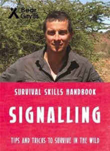 Bear Grylls Survival Skills: Signalling - Bear Grylls (Paperback) 15-06-2017 