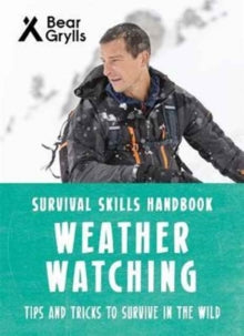 Bear Grylls Survival Skills: Weather Watching - Bear Grylls (Paperback) 15-06-2017 