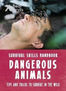 Bear Grylls Survival Skills: Dangerous Animals - Bear Grylls (Paperback) 07-09-2017 
