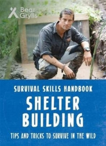 Bear Grylls Survival Skills: Shelter Building - Bear Grylls (Paperback) 07-09-2017 