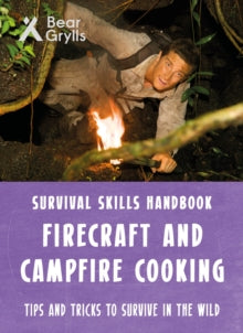 Bear Grylls Survival Skills: Firecraft & Campfire Cooking - Bear Grylls (Paperback) 06-09-2018 