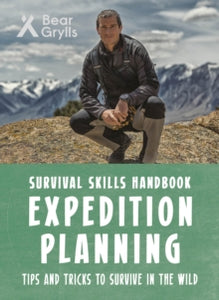 Bear Grylls Survival Skills: Expedition Planning - Bear Grylls (Paperback) 06-09-2018 