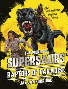 Supersaurs  Supersaurs 1: Raptors of Paradise - Supersaurs Limited (Hardback) 21-09-2017 