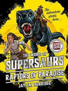 Supersaurs  Supersaurs 1: Raptors of Paradise - Jay Jay Burridge (Paperback) 22-02-2018 