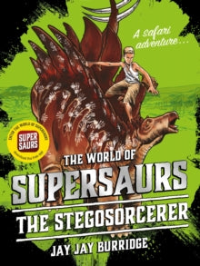 Supersaurs  Supersaurs 2: The Stegosorcerer - Jay Jay Burridge (Paperback) 20-09-2018 