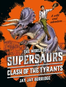 Supersaurs  Supersaurs 3: Clash of the Tyrants - Jay Jay Burridge (Paperback) 21-02-2019 