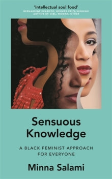 Sensuous Knowledge: A Black Feminist Approach for Everyone - Minna Salami (Paperback) 19-05-2022 