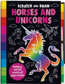 Scratch and Draw  Scratch and Draw Unicorns & Horses Too! - Scratch Art Activity Book - Joshua George; Barry Green (Hardback) 01-04-2017 