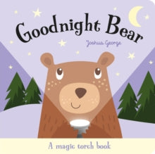 Magic Torch Books  Goodnight Bear - Joshua George; Zhanna Ovocheva (Hardback) 01-09-2018 