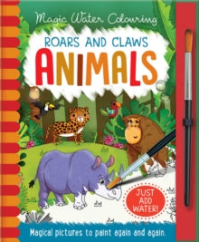 Magic Water Colouring  Roars and Claws - Animals, Mess Free Activity Book - Jenny Copper; Rachael McLean (Hardback) 01-07-2019 