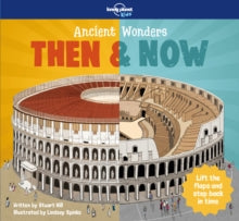 Lonely Planet Kids  Ancient Wonders - Then & Now - Lonely Planet Kids; Stuart Hill; Lindsey Spinks (Hardback) 14-09-2018 