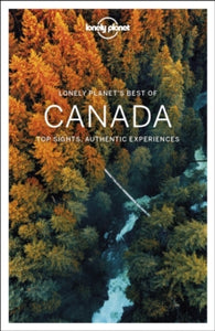Travel Guide  Lonely Planet Best of Canada - Lonely Planet; Brendan Sainsbury; Ray Bartlett; Oliver Berry; Gregor Clark; Shawn Duthie; Steve Fallon; Anna Kaminski; Adam Karlin; John Lee (Paperback) 15-05-2020 