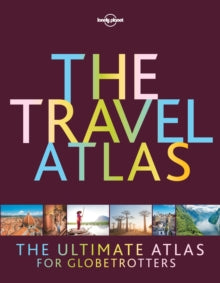 Lonely Planet  The Travel Atlas - Lonely Planet (Hardback) 12-10-2018 