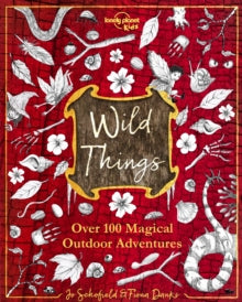 Lonely Planet Kids  Wild Things - Lonely Planet Kids; Fiona Danks; Jo Schofield; Pete Williamson (Hardback) 25-03-2019 