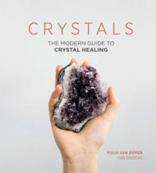 Crystals: The Modern Guide to Crystal Healing - Yulia Van Doren (Hardback) 21-09-2017 