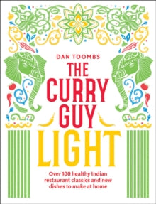 The Curry Guy Light: Over 100 Lighter, Fresher Indian Curry Classics - Dan Toombs (Hardback) 05-03-2020 